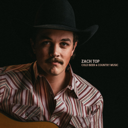 Cold Beer &amp; Country Music - Zach Top Cover Art