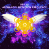 999 Hz Archangel Metatron Frequency - Emiliano Bruguera