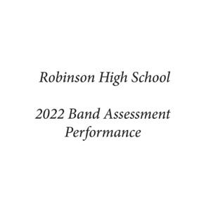 Robinson High School 2022 Band Assessment Performance