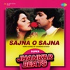 Sajna O Sajna (Super Jhankar Beats) - Single