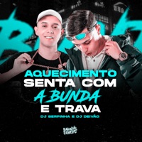Aquecimento Senta Com a Bunda e Trava - Single - Dj Deivão & Dj Serpinha