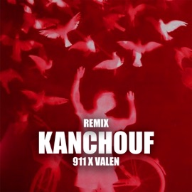 Kanchouf (feat. Valen) 911