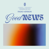 Good News (feat. Todd Galberth) [Radio] - Maverick City Music & Chandler Moore