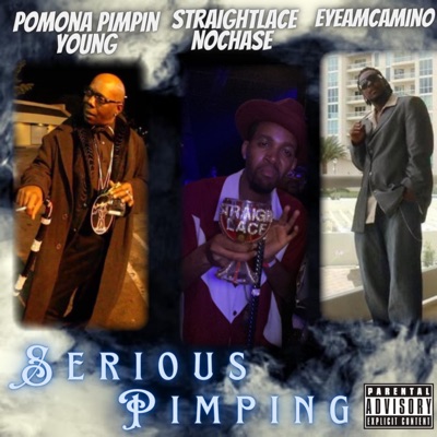Serious Pimping (feat. EyeAmCamino & Pomona Pimpin Young) - Single