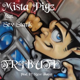 Tribute (feat. Sev Statik) Mista Pigz