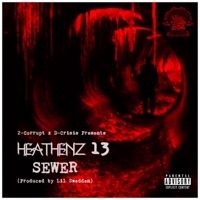 SEWER (feat. 2-Corrupt) - Single - Heathenz 13