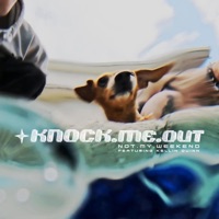 KNOCK.ME.OUT (feat. Kellin Quinn) - Single - Not My Weekend