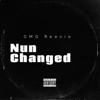 Nun Changed - Single - GMG Reecie