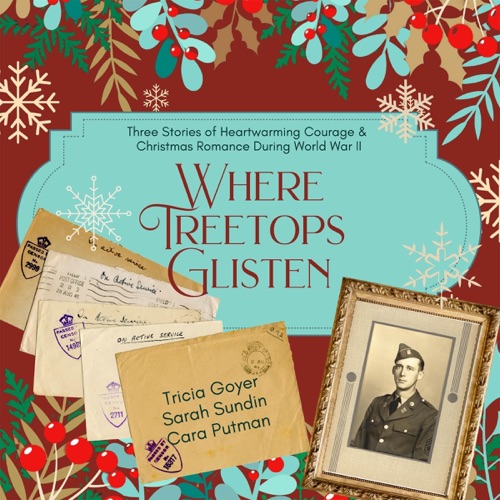 Where Treetops Glisten: Three Stories of Heartwarming Courage and Christmas Romance During World War II (Unabridged) cover
