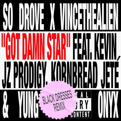 Got Damn Star (Black Dresses Remix) [feat. Kevin JZ Prodigy, Kornbread Jeté, YUNG ONYX & Black Dresses] - Single