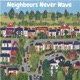 NEIGHBOURS NEVER WAVE cover art