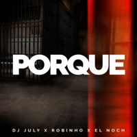Porque (feat. DJ July & Robinho) - Single - El Noch