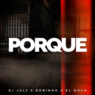 Porque (feat. DJ July & Robinho) - Single