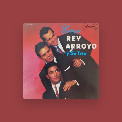 Listen to Rey Arroyo Y Su Trío, watch music videos, read bio, see tour dates & more!