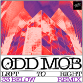 LEFT TO RIGHT (33 Below Remix) - Odd Mob