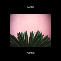 Say So - Single - Zikomo
