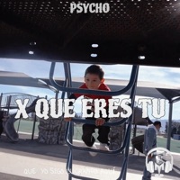 X Que Eres Tú - Single - Psycho el chamaco