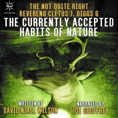 The Not Quite Right Reverend Cletus J. Diggs & the Currently Accepted Habits of Nature: A Cletus J. Diggs Supernatural Mystery, Book 1 (Unabridged)