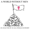 A World Without Men: An Analysis of an All-Female Economy (Unabridged) - Aaron Clarey