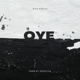 OYE (feat. Gnautica) Nick Garcia