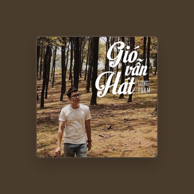Listen to Long Phạm, watch music videos, read bio, see tour dates & more!