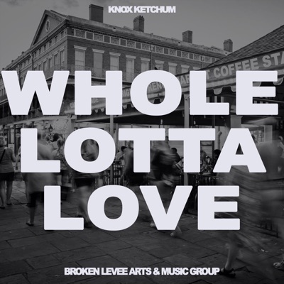 Whole Lotta Love - Single