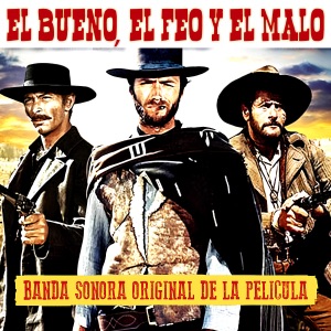 El Bueno, El Feo Y El Malo - Il Buono, Il Brutto, Il Cattivo (Tema principal)