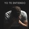 Yo Te Entiendo - Daniel Payano lyrics