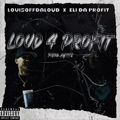 Loud 4 Profit (feat. Eli Da Profit & Miiir) - Single