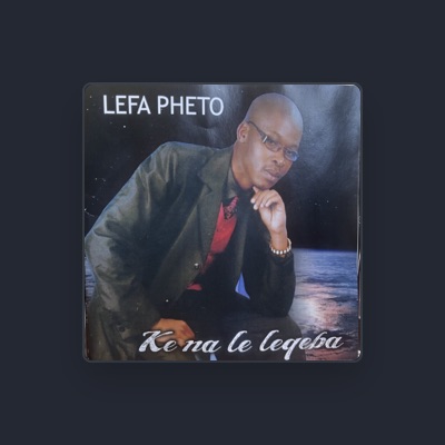 Listen to Lefa Pheto, watch music videos, read bio, see tour dates & more!