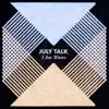 July Talk - I Am Water