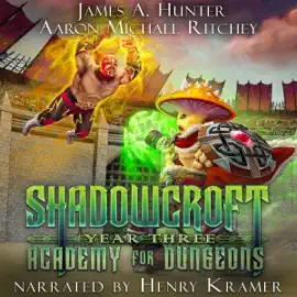 Shadowcroft Academy for Dungeons: Year Three (Unabridged)