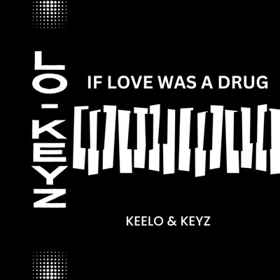 IF LOVE WAS a DRUG (feat. KEYZ) - Single