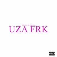 Uza Frk - Single - TOPANGA HILLS MAFIA