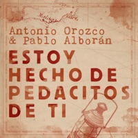 Estoy Hecho De Pedacitos De Ti (feat. Pablo Alborán) - Single - Antonio Orozco