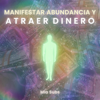 Manifestar Abundancia y Atraer Dinero - Mia Subs