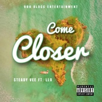 Come Closer (feat. LLO) - Single - $teady Vee