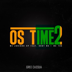 Os Time 2 (feat. Dont MC, Mc Tbk & Gree Cassua)