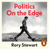 Politics On the Edge - Rory Stewart