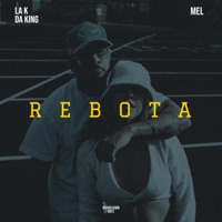Rebota (feat. Mel, Recvoluxion Boyz & Rosley) - Single - La K Da King
