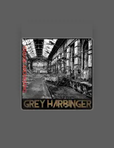 Ακούστε περιεχόμενο από Grey Harbinger, παρακολουθήστε μουσικά βίντεο, διαβάστε το βιογραφικό, δείτε ημερομηνίες περιοδείας, και πολλά ακόμη!