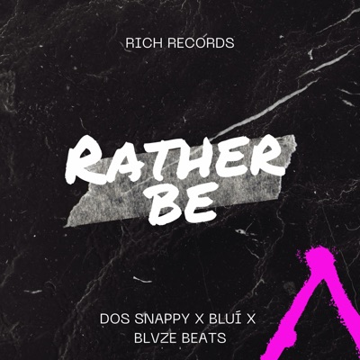 Rather Be (feat. DOS Snappy & Bluí) - Single