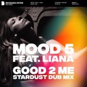 Good 2 Me (feat. Liana) [Stardust Dub Mix] artwork