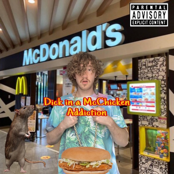 Dick in a McChicken Addiction - Single