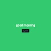 Good Morning - Single