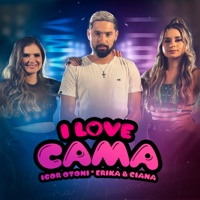 I Love Cama (feat. Erika & Ciana) - Single - Igor Otoni
