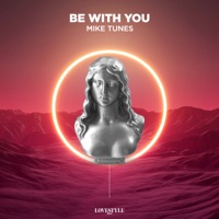 Be with You - Single - Mike Tunes
