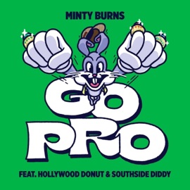 Go Pro Minty Burns, Hollywood Donut & Southside Diddy