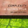 Complexity: A Guided Tour (Unabridged) - Melanie Mitchell