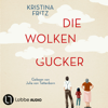 Die Wolkengucker - Eine Geschichte über die Kraft der Fantasie (Ungekürzt) - Kristina Fritz